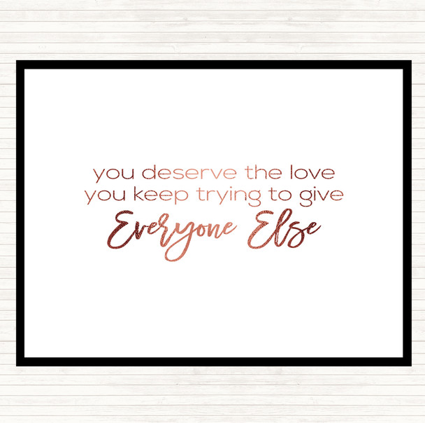 Rose Gold You Deserve The Love Quote Placemat