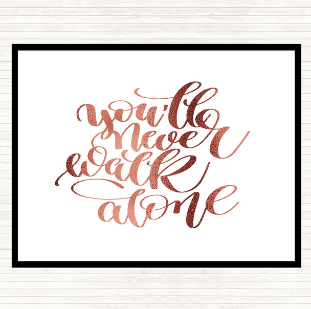 Rose Gold You'll Never Walk Alone Quote Placemat