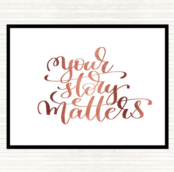 Rose Gold Your Story Matters Quote Placemat