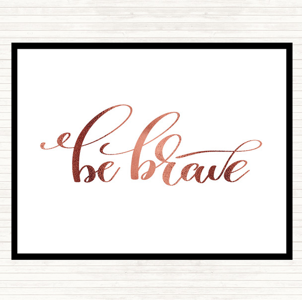 Rose Gold Brave Quote Placemat