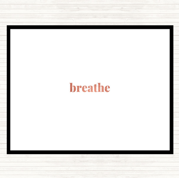 Rose Gold Breathe Quote Placemat