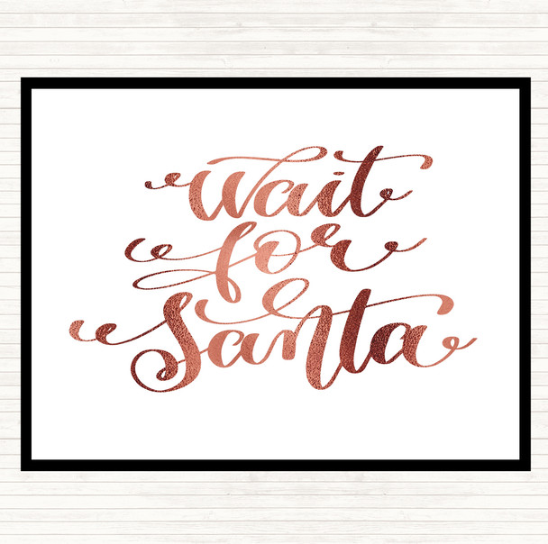 Rose Gold Christmas Wait For Santa Quote Placemat