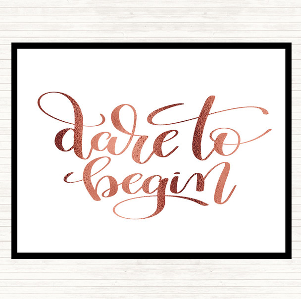 Rose Gold Dare To Begin Quote Placemat