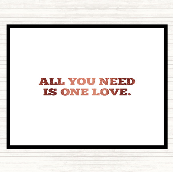 Rose Gold All You Need Is One Love Quote Placemat