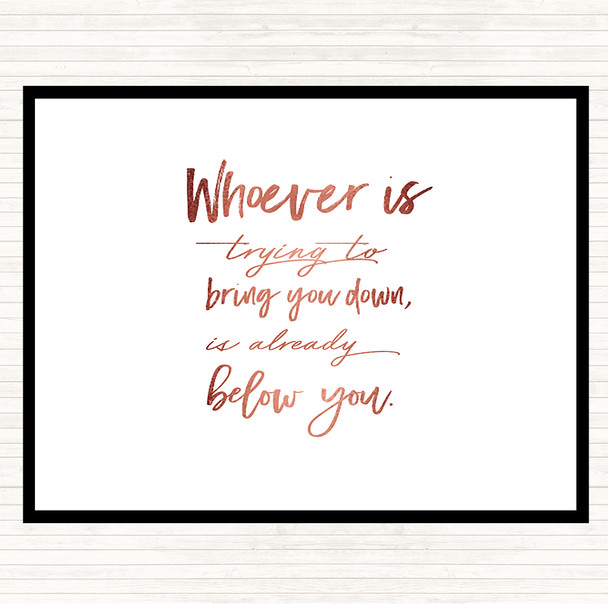 Rose Gold Already Below You Quote Placemat