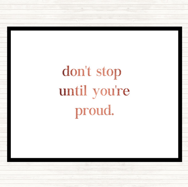 Rose Gold Don't Stop Until You're Proud Quote Placemat