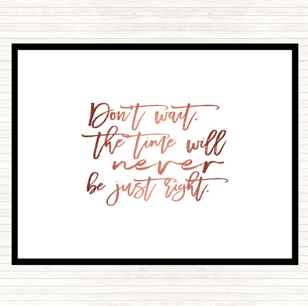 Rose Gold Don't Wait Quote Placemat