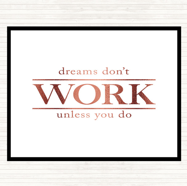 Rose Gold Dreams Don't Work Unless You Do Quote Placemat