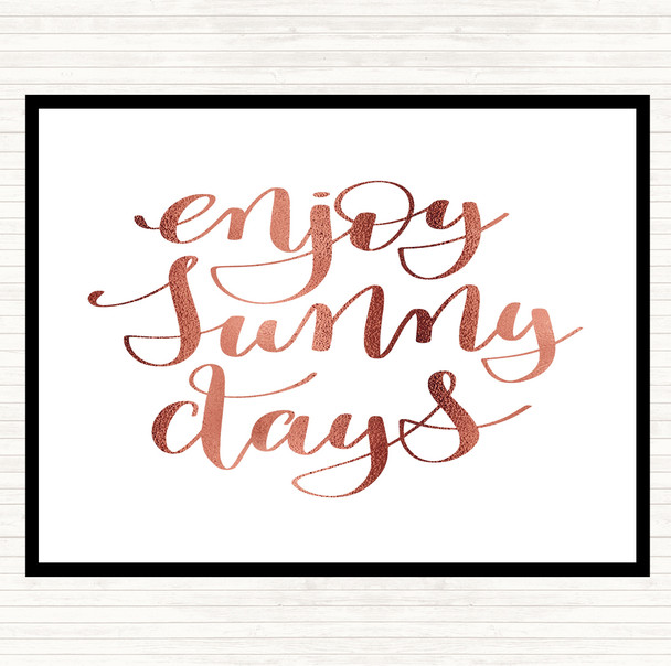 Rose Gold Enjoy Sunny Days Quote Placemat