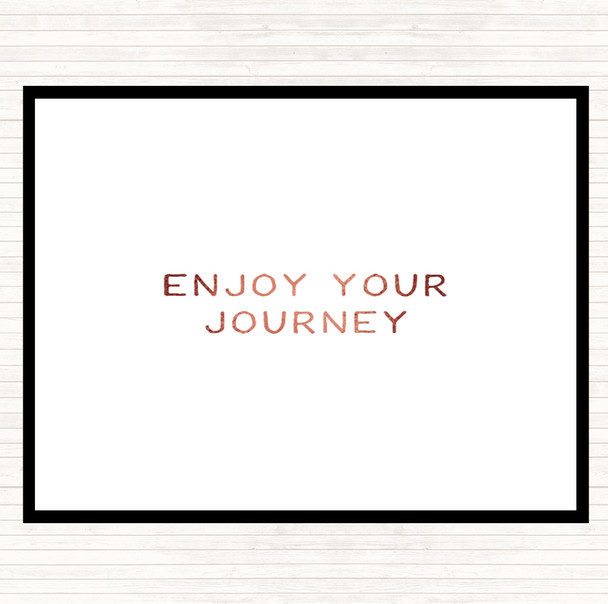 Rose Gold Enjoy Your Journey Quote Placemat