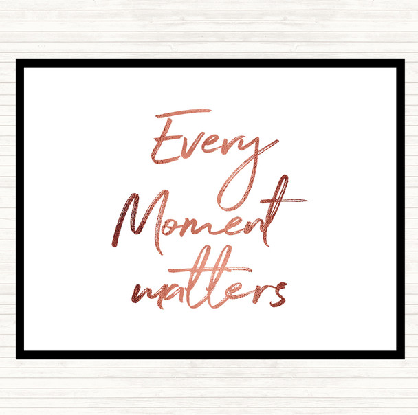 Rose Gold Every Moment Matters Quote Placemat