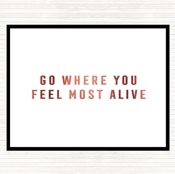 Rose Gold Feel Most Alive Quote Placemat