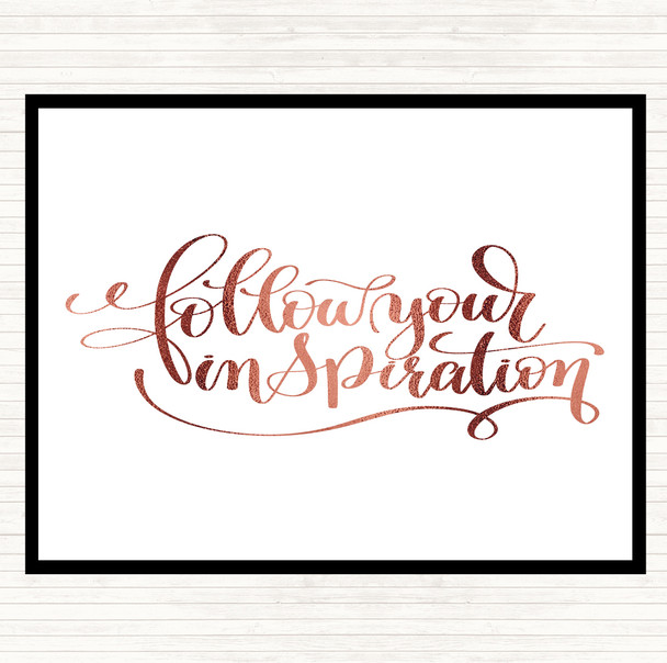Rose Gold Follow Your Inspiration Quote Placemat