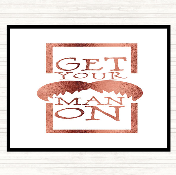 Rose Gold Get Your Man On Mustache Quote Placemat