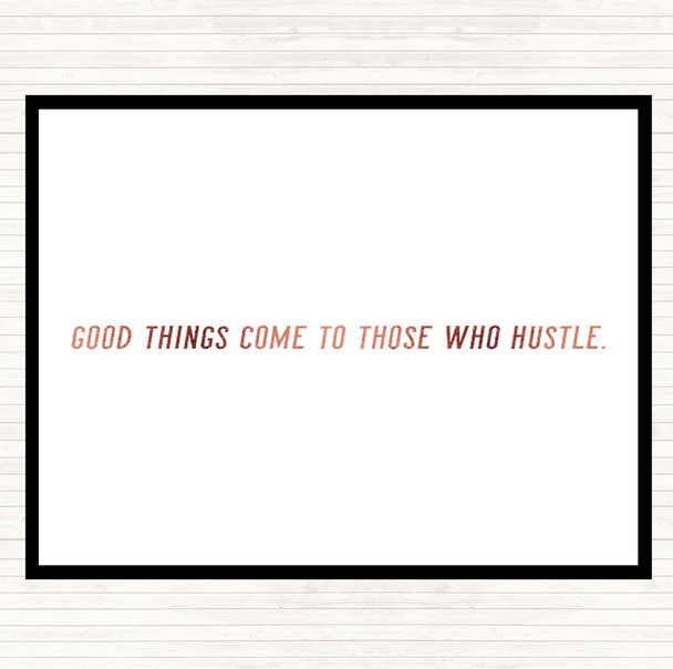 Rose Gold Good Things Come To Those Who Hustle Quote Placemat