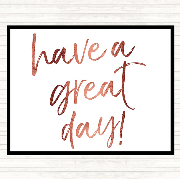 Rose Gold Have A Great Day Quote Placemat