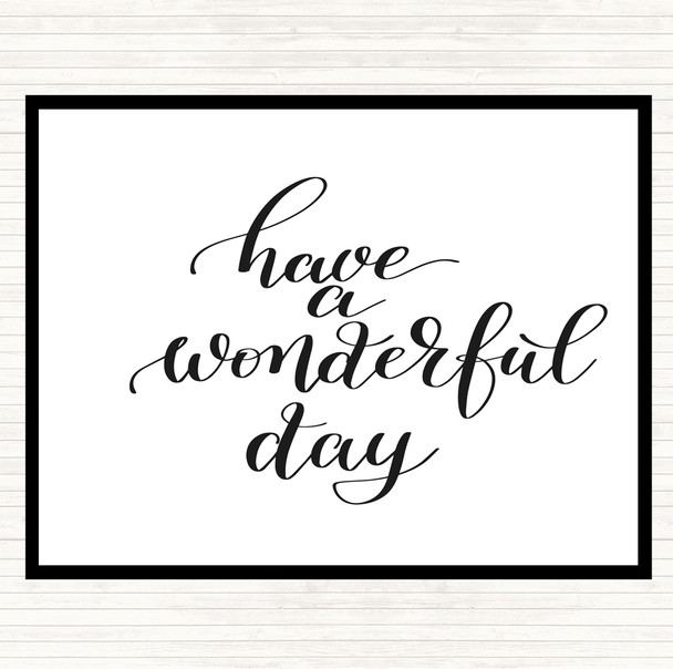 White Black Have A Wonderful Day Quote Placemat