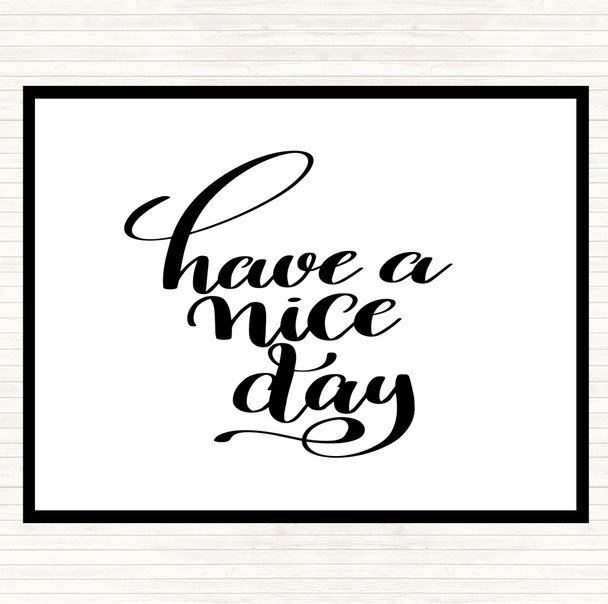 White Black Have Nice Day Quote Placemat