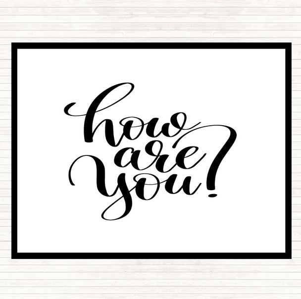 White Black How Are You Quote Placemat