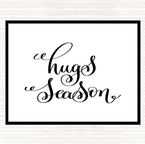 White Black Hugs Season Quote Placemat