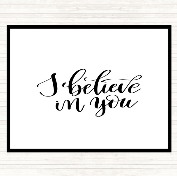 White Black I Believe In You Quote Placemat