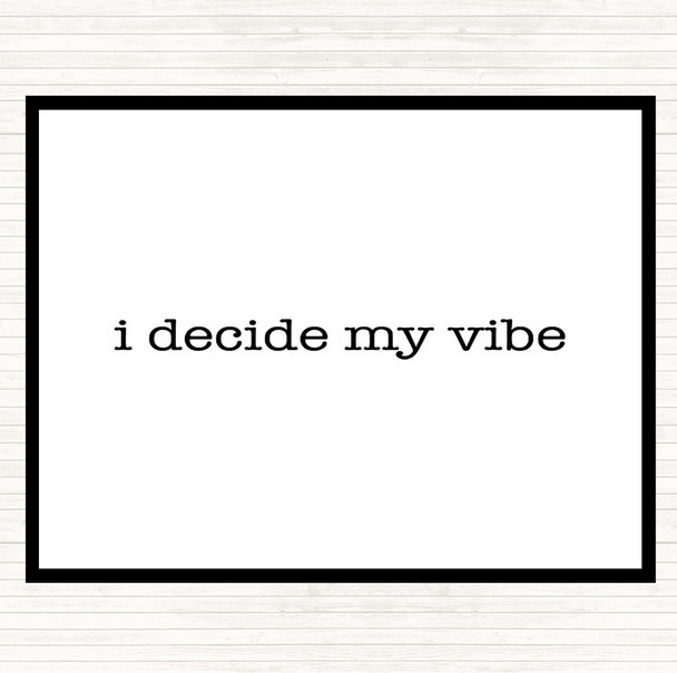 White Black I Decide My Vibe Quote Placemat