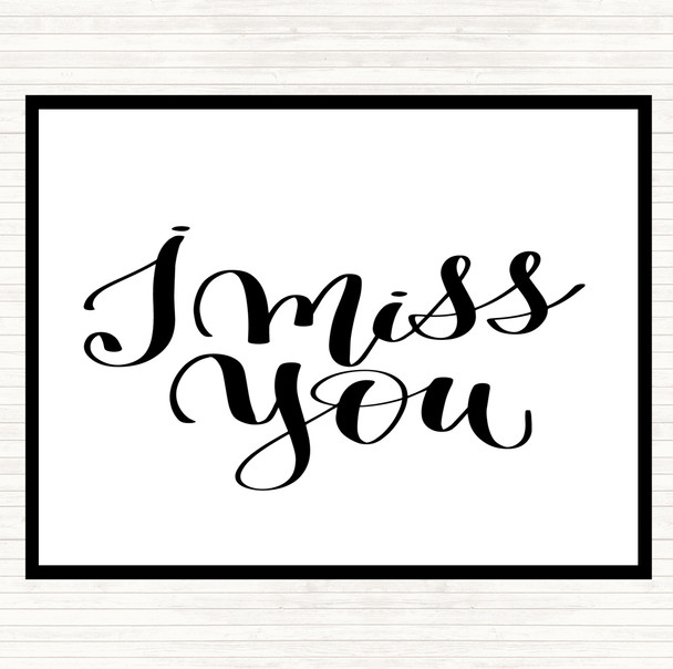 White Black I Miss You Quote Placemat