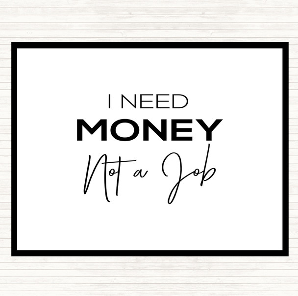 White Black I Need Money Quote Placemat