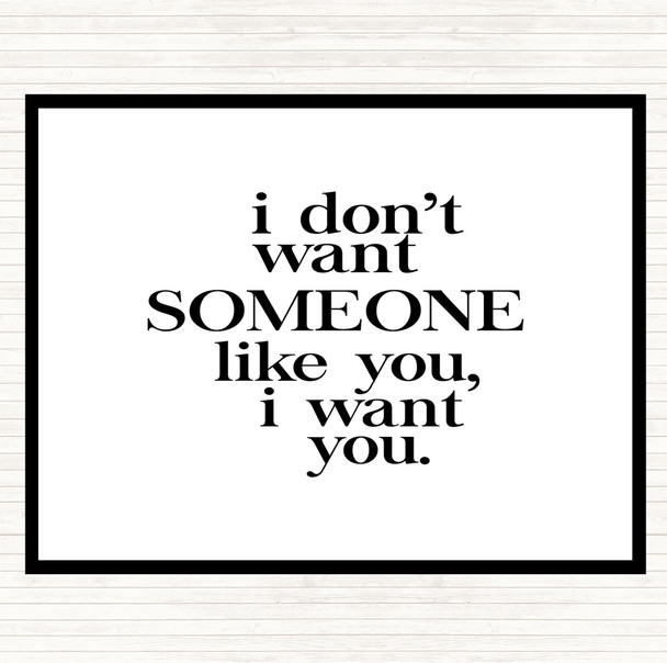 White Black I Want You Quote Placemat