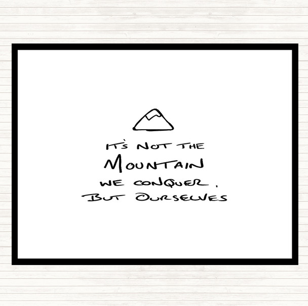 White Black Its Not The Mountain Quote Placemat