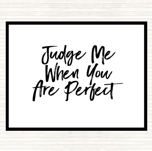 White Black Judge Me Quote Placemat