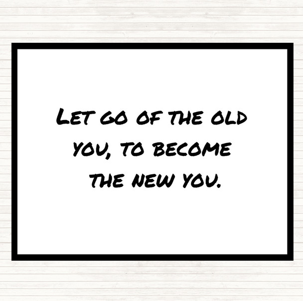 White Black Let Go Of The Old You Quote Placemat