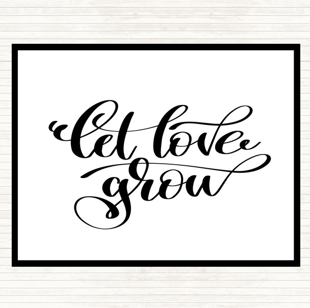 White Black Let Love Grow Quote Placemat