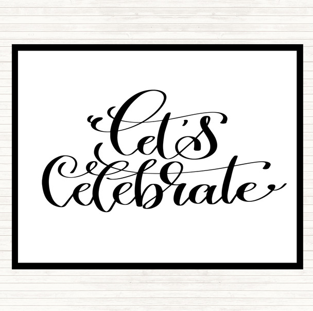 White Black Lets Celebrate Swirl Quote Placemat