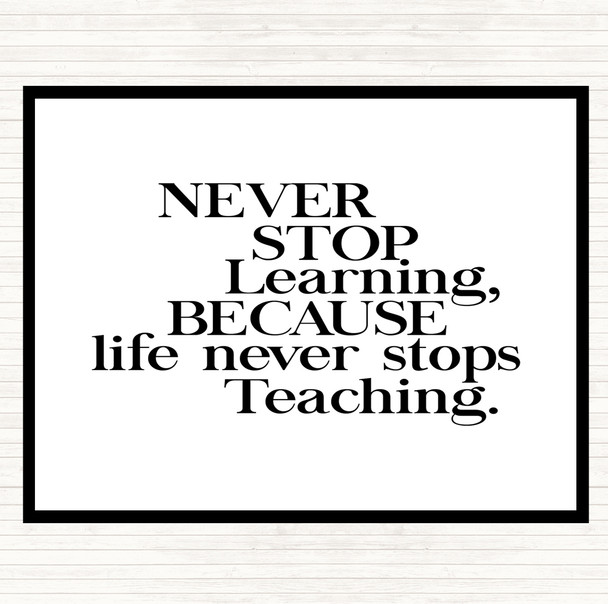 White Black Life Never Stops Teaching Quote Placemat