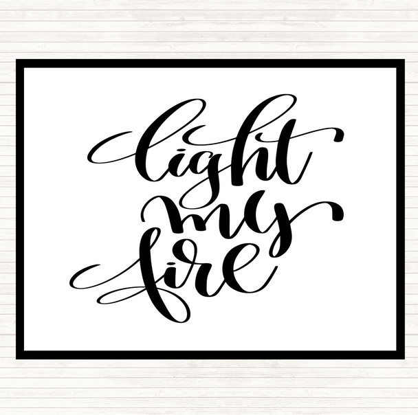 White Black Light My Fire Quote Placemat