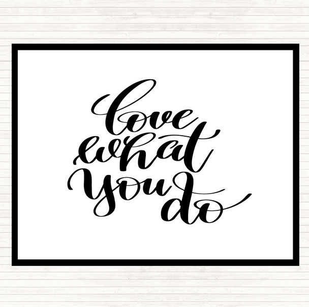 White Black Love What You Do Swirl Quote Placemat