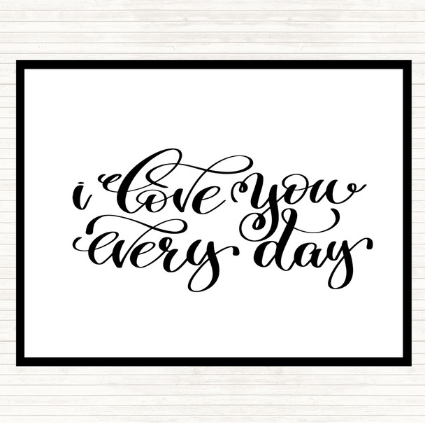 White Black Love You Every Day Quote Placemat