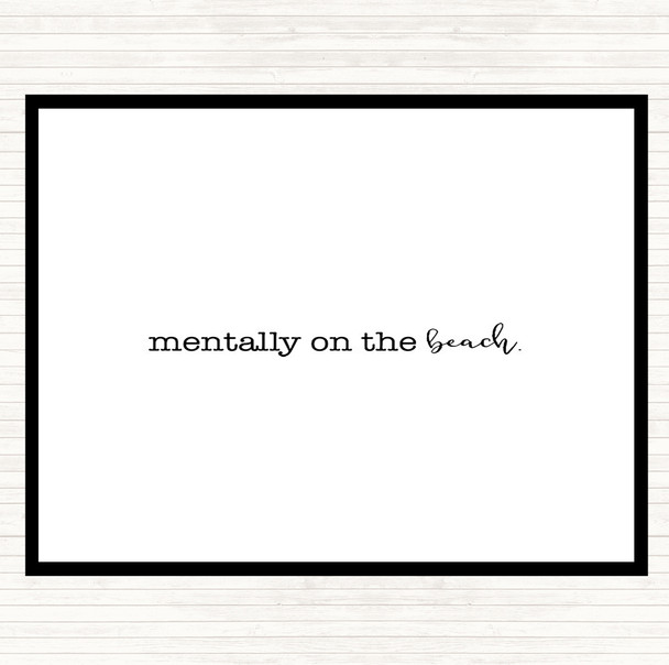 White Black Mentally On The Beach Quote Placemat