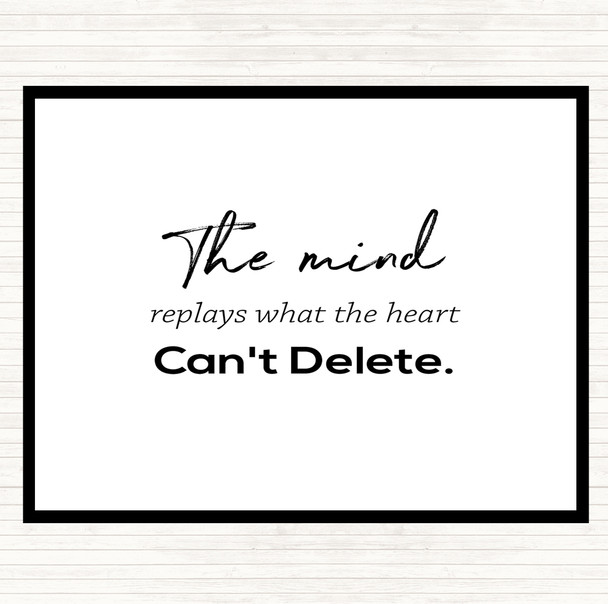 White Black Mind Replays What Heart Cant Delete Quote Placemat