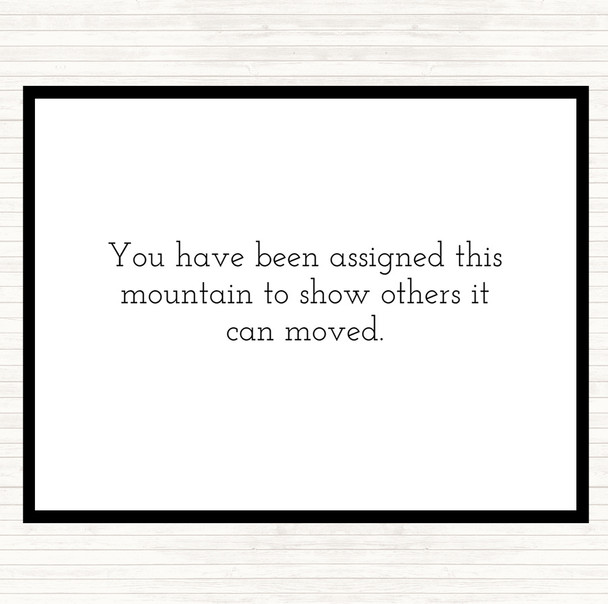 White Black Mountains Can Be Moved Quote Placemat