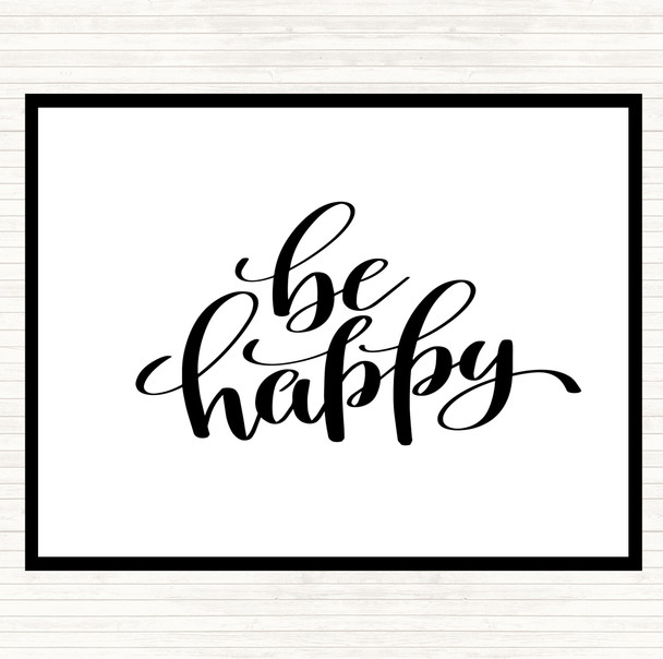 White Black Be Happy Quote Placemat