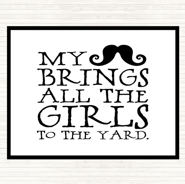White Black Mustache Brings Girls To The Yard Quote Placemat