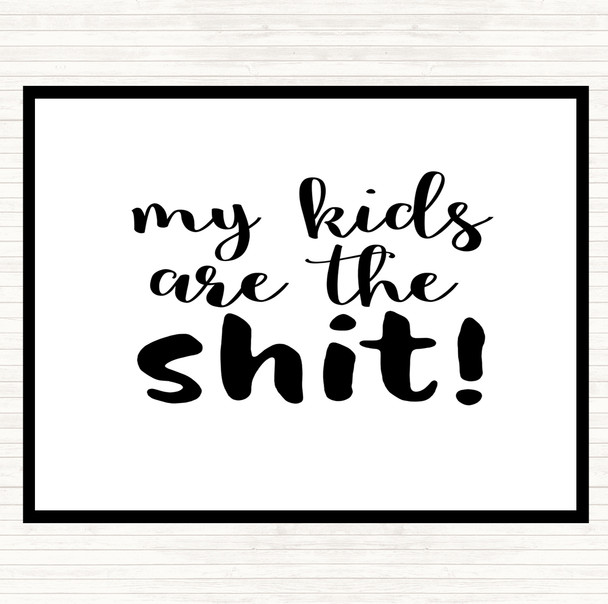 White Black My Kids Are The Shit Quote Placemat