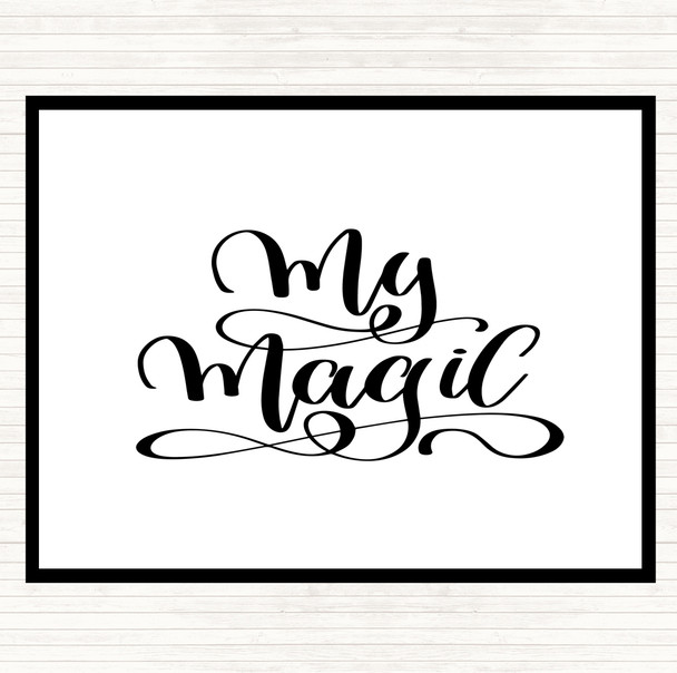 White Black My Magic Quote Placemat