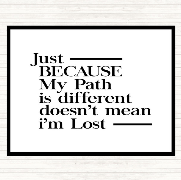 White Black My Path Is Different Quote Placemat