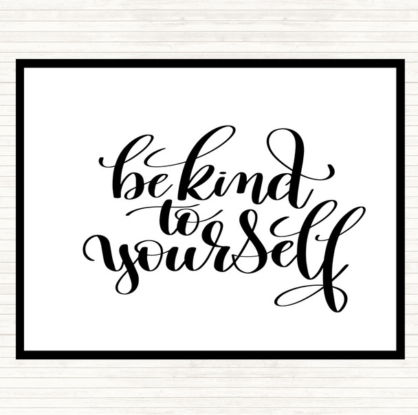 White Black Be Kind To Yourself Quote Placemat