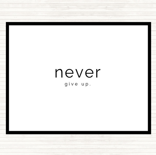 White Black Never Give Up Quote Placemat
