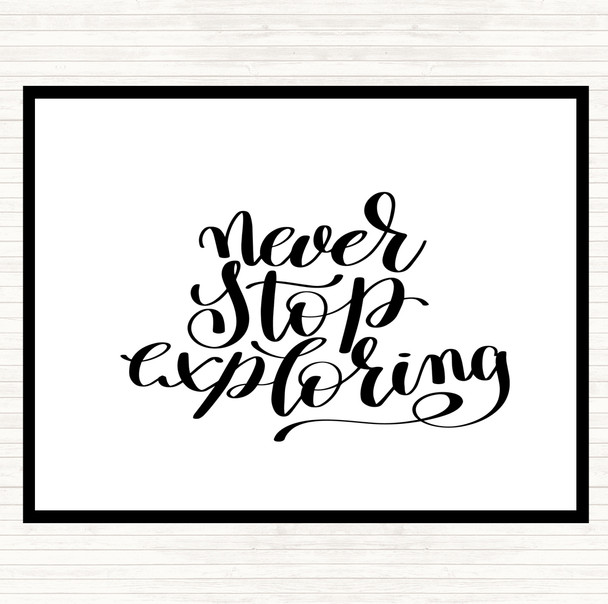 White Black Never Stop Exploring Quote Placemat