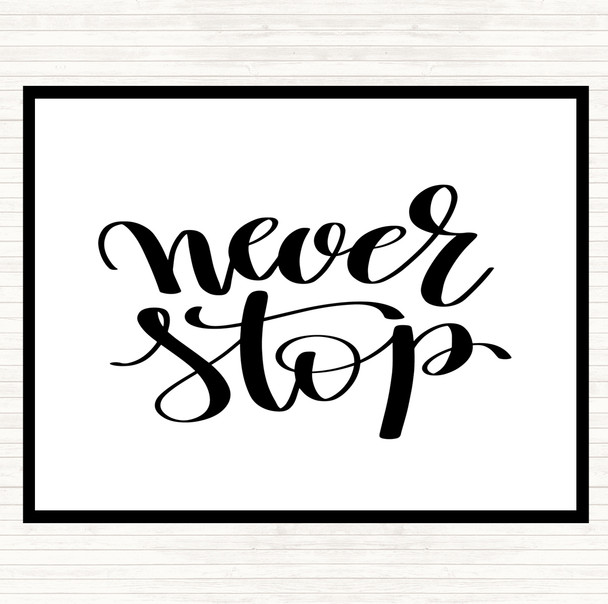White Black Never Stop Quote Placemat